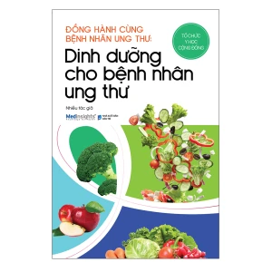 Đồng Hành Cùng Bệnh Nhân Ung Thư: Dinh Dưỡng Cho Bệnh Nhân Ung Thư Bí quyết ăn uống giúp hồi phục nhanh