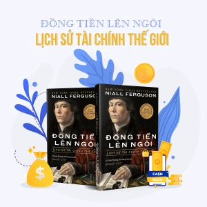 Đồng Tiền Lên Ngôi: Lịch sử tài chính thế giới - Niall Ferguson