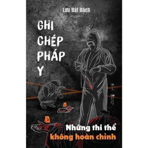 Ghi Chép Pháp Y - Tập 3 - Những Thi Thể Không Hoàn Chỉnh - AZ Việt Nam