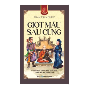 Giọt Máu Sau Cùng - Câu Chuyện Về Vị Chúa Cuối Cùng Của Họ Trịnh - Góc Nhìn Sử Việt