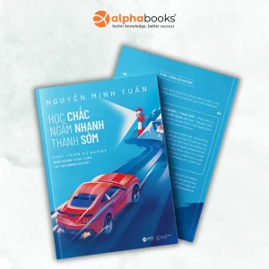 Học Chắc - Ngẫm Nhanh - Thành Sớm - Phát Triển Sự Nghiệp - Ngẫu Nhiên Thành Công Hay Chủ Động Nắm Bắt - Nguyễn Minh Tuấn