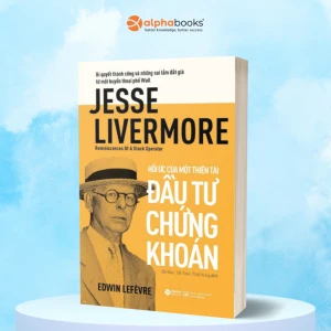 Hồi Ức Của Một Thiên Tài Đầu Tư Chứng Khoán - Bí quyết thành công và những sai lầm đắt giá từ một huyền thoại Phố Wall