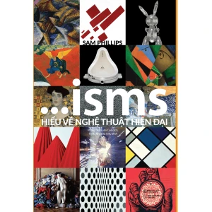 ISMS: Hiểu Về Nghệ Thuật Hiện Đại (Bìa mềm)
