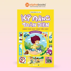 Kỹ Năng Toàn Diện Dành Cho Học Sinh Tiểu Học - Ngoài Đường