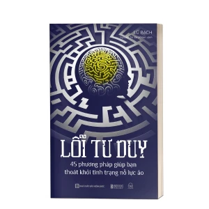 Lỗi Tư Duy - 45 Phương Pháp Giúp Bạn Thoát Khỏi Tình Trạng Nỗ Lực Ảo - BIZ BOOKS
