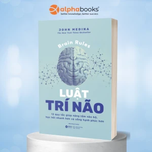 Luật Trí Não 12 Quy Tắc Giúp Nâng Tầm Não Bộ, Học Hỏi Nhanh Hơn Và Sống Hạnh Phúc Hơn