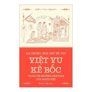Ma Thuật, Bùa Chú Và Tục Việt Vu Kê Bốc Trong Tín Ngưỡng Dân Gian Của Người Việt