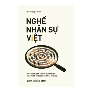 Nghề Nhân Sự Việt - Hành Trình Phát Triển Cùng Con Người Và Tổ Chức - Tập 2