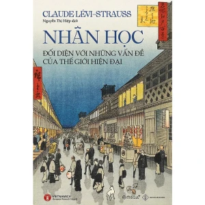 Nhân học - Đối diện với những vấn đề của thế giới hiện tại (bìa mềm)109k