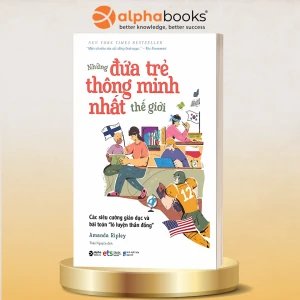 Những Đứa Trẻ Thông Minh Nhất Thế Giới Một Hành Trình Khám Phá Những Mô Hình Giáo Dục Ưu Việt