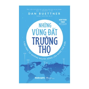Những Vùng Đất Trường Thọ - 9 Bài Học Từ Những Người Sống Lâu Nhất Thế Giới