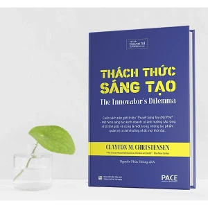 PACE Books - Thách thức sáng tạo (The Innovator's Dilemma) - Clayton M. Christensen