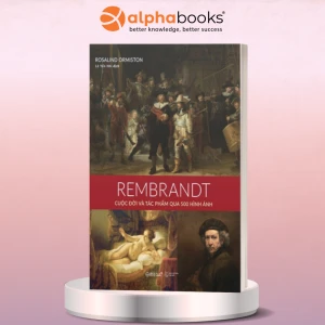 Rembrandt - Cuộc Đời Và Tác Phẩm Qua 500 Hình Ảnh