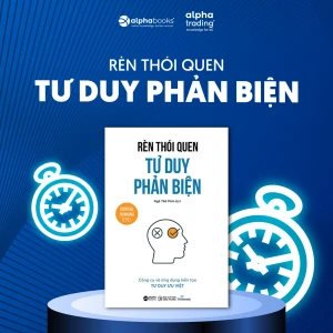 Rèn Thói Quen Tư Duy Phản Biện