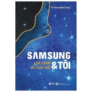 SAMSUNG và Tôi: Lựa Chọn & Thay Đổi (tái bản)