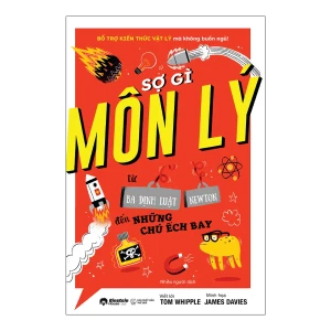 Sợ Gì Môn Lý - Bổ Trợ Kiến Thức Vật Lý Mà Không Buồn Ngủ