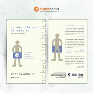 Sự Thật Trần Trụi Về Thống Kê - Hiểu đơn giản về dữ liệu để ra quyết định nhanh và chính xác (Charles Wheelan)
