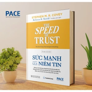 Sức Mạnh Của Niềm Tin (The Speed Of Trust) - Stephen M.R. Covey & Rebecca R.Merrill (Pace Books)