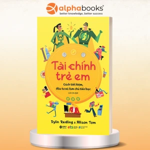 Tài Chính Trẻ Em - Dạy Trẻ Cách Tiết Kiệm, Đầu Tư Và Làm Chủ Tiền Bạc