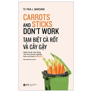 Tạm Biệt Cà Rốt Và Cây Gậy - Nghệ Thuật Xây Dựng Văn Hóa Doanh Nghiệp Theo Mô Hình RESPECT
