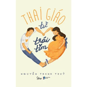 Thai giáo từ trái tim Nuôi dưỡng con yêu bằng tình yêu và hạnh phúc của mẹ