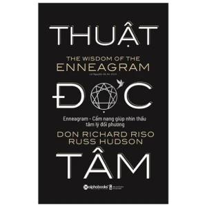 Thuật Đọc Tâm - Cẩm Nang Giúp Nhìn Thấu Tâm Lý Đối Phương - Don Richard Riso, Russ Hudson