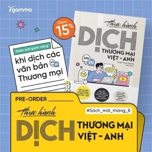 Thực Hành Dịch Thương Mại Việt Anh - Giảm Bớt Gánh Nặng Khi Dịch Các Văn Bản Thương Mại