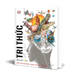 Tri Thức Về Vạn Vật - Bách Khoa Thư Trực Quan Về Vạn Vật