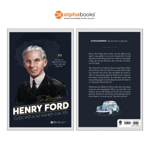 Tự Truyện Henry Ford: Cuộc Đời Và Sự Nghiệp Của Tôi