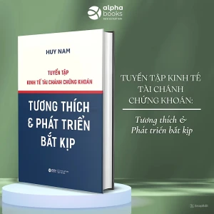 Tuyển Tập Kinh tế Tài Chánh Chứng Khoán - Tương Thích & Phát Triển Bắt Kịp (Huy Nam)