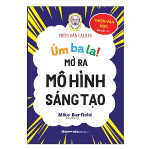 Úm Ba La! Mở Ra Mô Hình Sáng Tạo - Thiên Văn