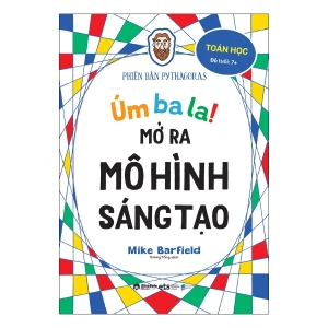 Úm Ba La! Mở Ra Mô Hình Sáng Tạo - Toán Học