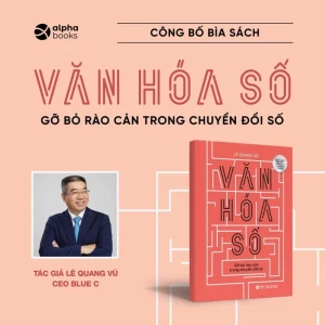 Văn Hóa Số Gỡ Bỏ Rào Cản Trong Chuyển Đổi Số Lê Quang Vũ Alpha Books