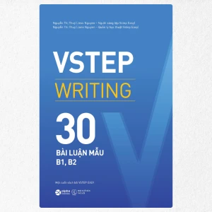 VSTEP WRITING: Chiến Lược Thành Công Với 30 Bài Luận Mẫu B1, B2