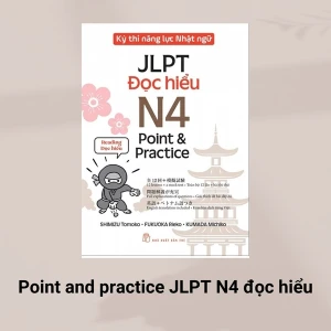 Kỳ thi Kỳ Thi Năng Lực Nhật Ngữ JLPT - N4 Point & Practice đọc hiểu