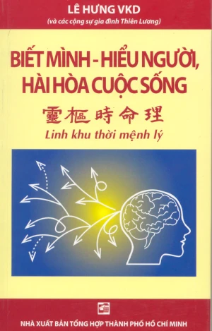 Biết Mình Hiểu Người, Hài Hòa cuộc Sống (Linh Khu Thời Mệnh Lý) Lê Hưng