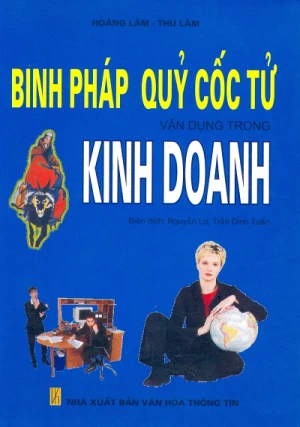 Binh Pháp Quỷ Cốc Tử Vận Dụng Trong Kinh Doanh - Hoàng Lâm, Thu Lâm