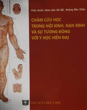 Châm Cứu Học Trong Nội Kinh Nạn Kinh Và Sự Tương Đồng Với Y Học Hiện Đại Hoàng Bảo Châu