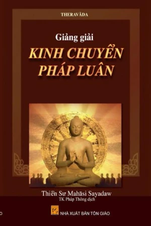 Giảng Giải Kinh Chuyển Pháp Luân - Thiền Sư MAHASI SAYADAW