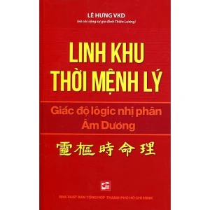 Linh Khu Thời Mệnh Lý (Tử Vi Nghiệm Lý Toàn Thư ) Lê Hưng VKD