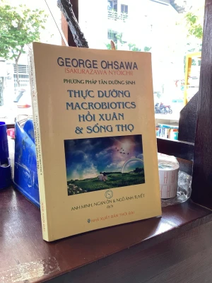 Phương Pháp Tân Dưỡng Sinh Thức Dưỡng Maceobiotics Hồi Xuân và Sống Thọ George Ohsawa