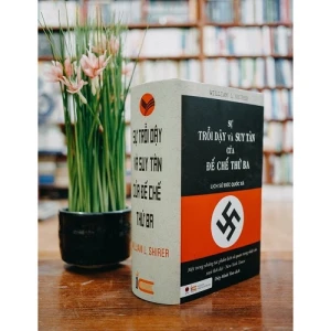 Sự Trỗi Dậy Và Suy Tàn Của Đế Chế Thứ Ba - Lịch Sử Đức Quốc Xã