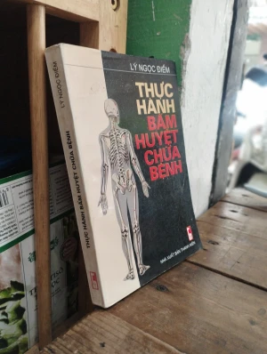 Thực Hành Bấm Huyệt Chữa Bệnh Lý Ngọc Điềm