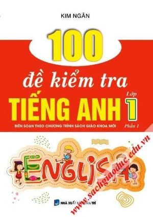 100 Đề kiểm tra Tiếng Anh lớp 1 - Phần 1 (Theo chương trình SGK mới)