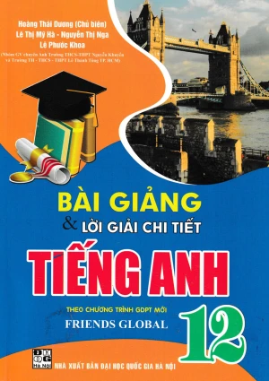 BÀI GIẢNG VÀ LỜI GIẢI CHI TIẾT TIẾNG ANH FRIENDS GLOBAL LỚP 12