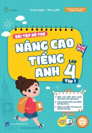 BÀI TẬP BỔ TRỢ NÂNG CAO TIẾNG ANH LỚP 4 - TẬP 1 (Theo SGK Tiếng Anh Global Success)