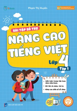 BÀI TẬP BỔ TRỢ NÂNG CAO TIẾNG VIỆT LỚP 4 - TẬP 1 (Dùng kèm SGK Kết nối tri thức)
