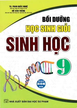 BỒI DƯỠNG HỌC SINH GIỎI SINH HỌC LỚP 9 (Dùng chung cho các bộ SGK hiện hành)