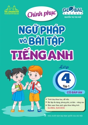 CHINH PHỤC NGỮ PHÁP VÀ BÀI TẬP TIẾNG ANH LỚP 4 - TẬP 1 (Có đáp án - Theo SGK Tiếng Anh 4 Global Success)
