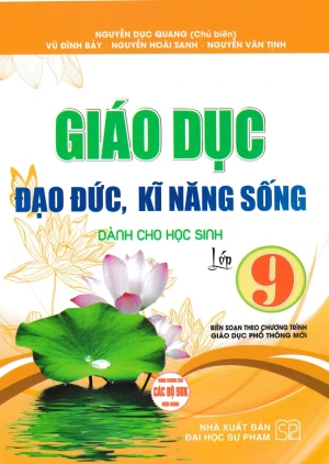 GIÁO DỤC ĐẠO ĐỨC, KĨ NĂNG SỐNG DÀNH CHO HỌC SINH LỚP 9 (Biên soạn theo chương trình GDPT mới